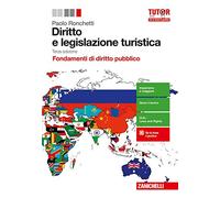 Diritto e legislazione turistica. Fondamenti di diritto pubblico. Per le Scuole superiori. Con aggiornamento online
