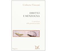 Diritto e menzogna. La questione della giustizia in Italia