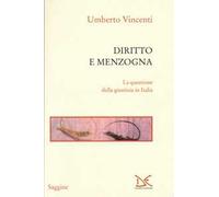 Diritto e menzogna. La questione della giustizia in Italia