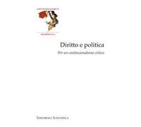 Diritto e politica. Per un costituzionalismo critico