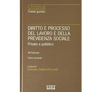 Diritto e processo del lavoro e della previdenza sociale. Il lavoro privato e pubblico, 2 volumi