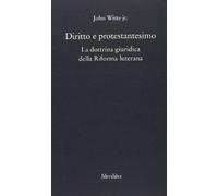 Diritto e protestantesimo. La dottrina giuridica della riforma luterana