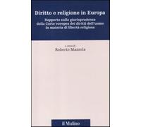 Diritto e religione in Europa. Rapporto sulla giurisprudenza della Corte e...