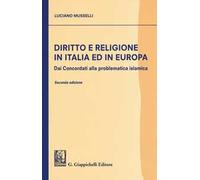 Diritto e religione in Italia ed in Europa. Dai concordati alla problematica islamica