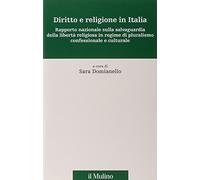 Diritto e religione in Italia. Rapporto nazionale sulla salvaguardia della libertà religiosa in regime di pluralismo confessionale e culturale