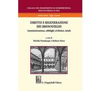 Diritto e rigenerazione dei brownfields. Amministrazione, obblighi civilistici, tutele