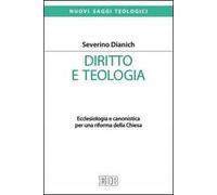 Diritto e teologia. Ecclesiologia e canonistica per una riforma della Chiesa