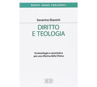 Diritto e teologia. Ecclesiologia e canonistica per una riforma della Chiesa