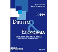 Diritto & economia. Diritto privato, marittimo e dei trasporti. Per il tri...
