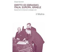 Diritto ed ebraismo. Italia, Europa, Israele. Sessant'anni di interventi e battaglie civili