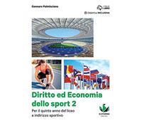 Diritto ed economia dello sport. Per le Scuole superiori. Con e-book. Con espansione online (Vol. 2)