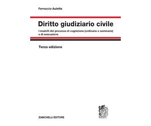 Diritto giudiziario civile. I modelli del processo di cognizione (ordinaria e sommaria) e di esecuzione