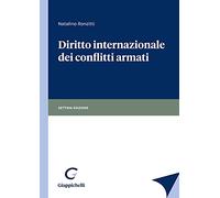 Diritto internazionale dei conflitti armati - Ronzitti Natalino