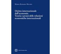 Diritto internazionale dell'economia. Teoria e prassi delle relazioni economiche internazionali