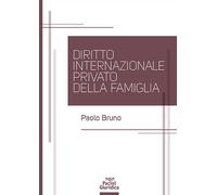 Diritto internazionale privato della famiglia - Bruno Paolo