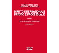 Diritto internazionale privato e processuale. Vol. 1: Parte generale e obbligazioni.