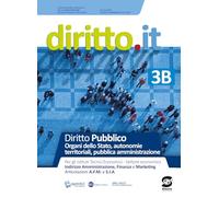Diritto.it. Per le Scuole superiori. Con e-book. Con espansione online. Organi dello stato, autonomie territoriali, pubblica amministrazione (Vol. 3/B)