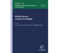 Diritto, lavoro e nuove tecnologie - Pessi R. (cur.); Sigillò Massara G. (...