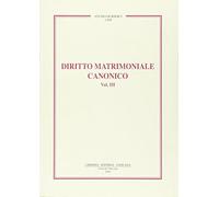 Diritto matrimoniale canonico. Vol. 3: La Forma, gli effetti, la