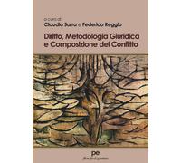 Diritto, metodologia giuridica e composizione del conflitto - Sarra C. (cu...