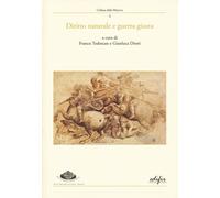 Diritto naturale e guerra giusta. Atti del convegno (Arezzo, 9-10 giugno 2...