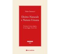 Diritto naturale e natura umana. L'uomo, la sua origine, la sua legge, il suo atto
