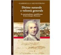 Diritto naturale e volontà generale. Il contrattualismo repubblicano di Jean-Jacques Rousseau
