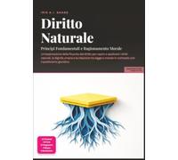 Diritto Naturale: Principi Fondamentali e Ragionamento Morale