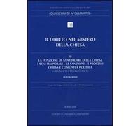 Diritto nel mistero della Chiesa. La funzione di santificare della Chiesa - I beni temporali - Le sanzioni - I processi - Chiesa e comunità politica (Vol. 3)