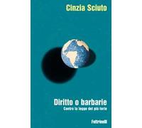 Diritto o barbarie. Contro la legge del più forte