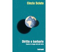 Diritto o barbarie. Contro la legge del più forte