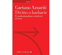 Diritto o barbarie. Il costituzionalismo moderno al bivio