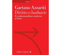 Diritto o barbarie. Il costituzionalismo moderno al bivio