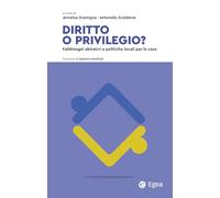 Diritto o privilegio? Fabbisogni abitativi e politiche locali per la casa