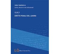 Diritto penale del lavoro. Scritti, discorsi e atti istituzionali. Vol. 6