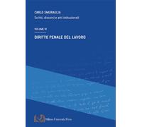 Diritto penale del lavoro. Scritti, discorsi e atti istituzionali. Vol. 6 ...