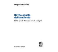 Diritto penale dell'ambiente. Diritto penale d'impresa e reati ecologici -...