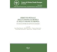 Diritto penale dell'Unione Europea e nell'Unione Europea - Maugeri, Sira, ...