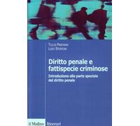 Diritto penale e fattispecie criminose. Introduzione alla parte speciale del diritto penale