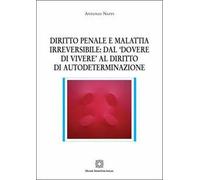 Diritto penale e malattia irreversibile: dal «dovere di vivere» al diritto di autodeterminazione