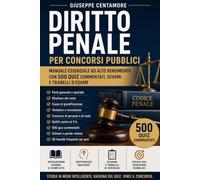 Diritto penale per concorsi pubblici Manuale essenziale ad alto rendimento con 500 quiz commentati, schemi e tranelli d’esame