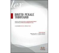 Diritto penale tributario. Profili appplicativi della disciplina dei reati in materia di imposte sui redditi e I.V.A.