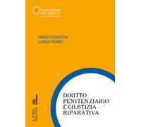 Diritto penitenziario e giustizia riparativa - Fiorentin Fabio, Fiorio Carlo