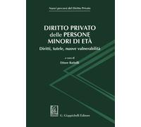 Diritto privato delle persone minori di età. Diritti, tutele, nuove vulner...