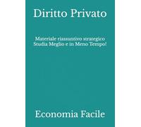 Diritto Privato: Materiale riassuntivo strategico Studia Meglio e in Meno Tempo!