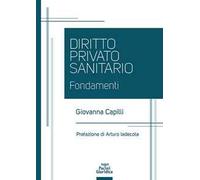 Diritto privato sanitario. Fondamenti