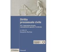 Diritto processuale civile. L' esecuzione forzata, i procedimenti speciali e l'a