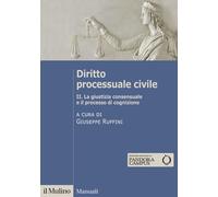 Diritto processuale civile. Vol. 2: La giustizia consensuale e il