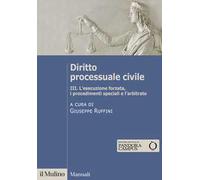 Diritto processuale civile. Vol. 3: L' esecuzione forzata, i procedimenti speciali e l'arbitrato
