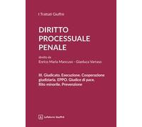 Diritto processuale penale. Vol. 3: Giudicato. Esecuzione. Cooperazione giudiziaria. EPPO. Giudice di pace. Rito minorile. Prevenzione